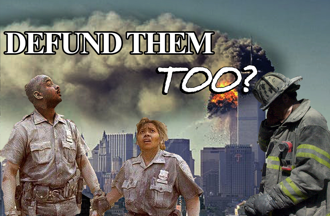 REMEMBERING the 911 HEROES: Why Didn't We Defund Them, Too?