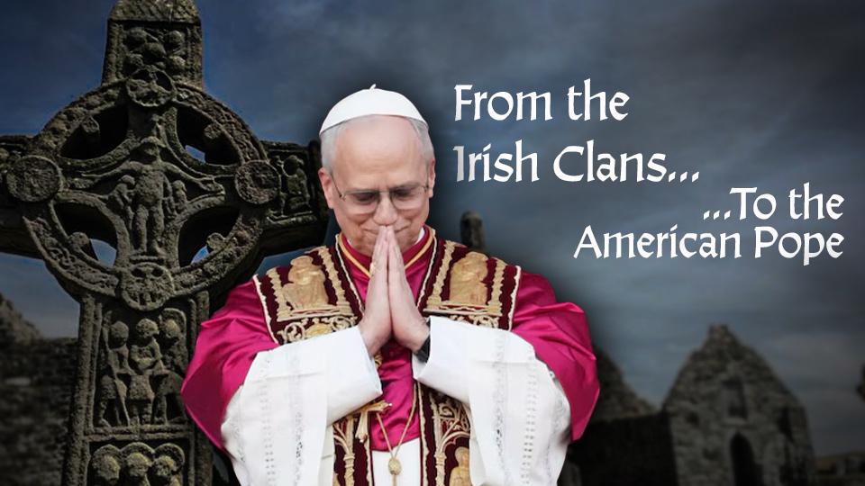 A prayer for the new Pope, from the Irish clans...